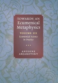Produktbild: Towards an Ecumenical Metaphysics, Volume 3