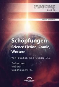 Produktbild: Sch&ouml;pfungen: Science Fiction, Comic, Western. Von Platon bis Cixin Liu