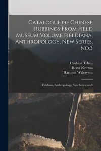 Produktbild: Catalogue of Chinese Rubbings From Field Museum Volume Fieldiana, Anthropology, new Series, no.3