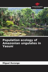 Produktbild: Population ecology of Amazonian ungulates in Yasun&iacute;