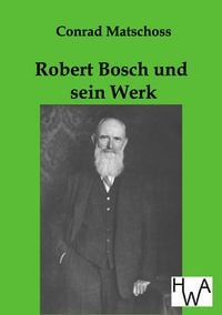 Produktbild: Robert Bosch und sein Werk