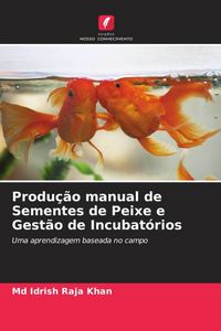 Produktbild: Produ&ccedil;&atilde;o manual de Sementes de Peixe e Gest&atilde;o de Incubat&oacute;rios