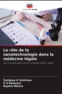 Produktbild: Le r&ocirc;le de la nanotechnologie dans la m&eacute;decine l&eacute;gale