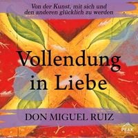 Produktbild: Vollendung in Liebe. Von der Kunst, mit sich und den anderen gl&uuml;cklich zu werden