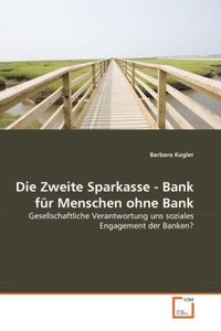 Produktbild: Kogler, B: Zweite Sparkasse - Bank f&uuml;r Menschen ohne Bank