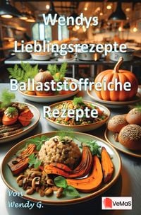 Produktbild: Wendys Lieblingsrezepte - Ballaststoffreiche Rezepte