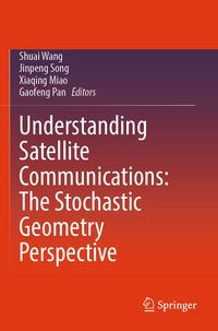 Produktbild: Understanding Satellite Communications: The Stochastic Geometry Perspective