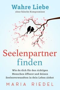 Produktbild: Seelenpartner finden - Wahre Liebe ohne falsche Kompromisse