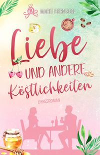 Produktbild: Liebe und andere K&ouml;stlichkeiten