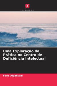 Produktbild: Uma Explora&ccedil;&atilde;o da Pr&aacute;tica no Centro de Defici&ecirc;ncia Intelectual