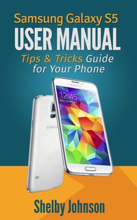 Produktbild: Samsung Galaxy S5 User Manual: Tips & Tricks Guide for Your Phone!