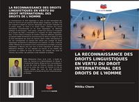 Produktbild: La Reconnaissance des Droits Linguistiques En Vertu Du Droit International des Droits De L'homme