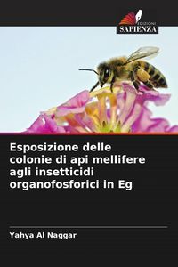 Produktbild: Esposizione delle colonie di api mellifere agli insetticidi organofosforici in Eg