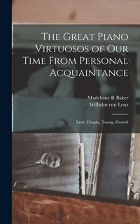 Produktbild: The Great Piano Virtuosos of our Time From Personal Acquaintance