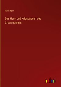 Produktbild: Das Heer- und Kriegswesen des Grossmoghuls