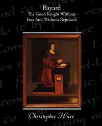 Produktbild: Bayard - The Good Knight Without Fear and Without Reproach
