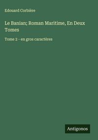 Produktbild: Le Banian; Roman Maritime, En Deux Tomes