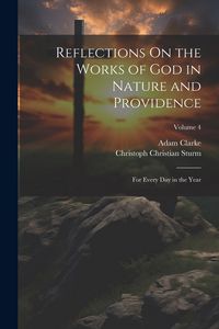Produktbild: Reflections On the Works of God in Nature and Providence: For Every Day in the Year; Volume 4
