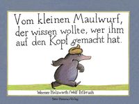 Bild vom Artikel Vom kleinen Maulwurf, der wissen wollte, wer ihm auf den Kopf gemacht hat vom Autor Werner Holzwarth