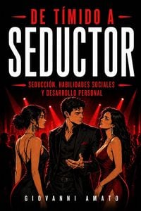 Produktbild: De T&iacute;mido a Seductor: Seducci&oacute;n, Habilidades Sociales y Desarrollo Personal
