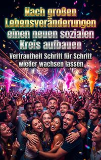 Produktbild: Nach gro&szlig;en Lebensver&auml;nderungen einen neuen sozialen Kreis aufbauen