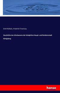 Produktbild: Geschichte des Schulwesens der k&ouml;niglichen Haupt- und Residenzstadt K&ouml;nigsberg