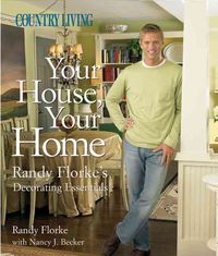 Produktbild: Country Living Your House, Your Home: Randy Florke's Decorating Essentials
