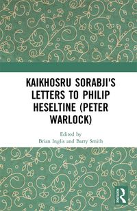 Produktbild: Kaikhosru Sorabji's Letters to Philip Heseltine (Peter Warlock)
