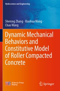 Produktbild: Dynamic Mechanical Behaviors and Constitutive Model of Roller Compacted Concrete