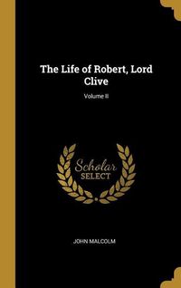 Produktbild: The Life of Robert, Lord Clive; Volume II