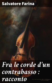 Produktbild: Fra le corde d'un contrabasso : racconto