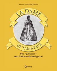 Produktbild: La dame de Tamatave : une princesse dans l'histoire de Madagascar