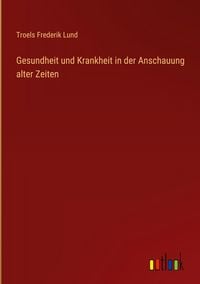 Produktbild: Gesundheit und Krankheit in der Anschauung alter Zeiten