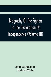 Produktbild: Biography Of The Signers To The Declaration Of Independence (Volume Iii)