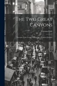 Produktbild: The two Great Canyons; Excerpts From Letters Written on a Western Journey