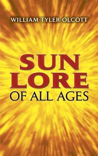 Produktbild: Sun Lore of All Ages: A Collection of Myths and Legends