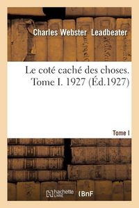 Produktbild: Le cot&eacute; cach&eacute; des choses. Tome I. 1927