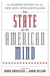 Produktbild: The State of the American Mind : 16 Leading Critics on the New Anti-Intellectualism