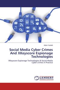Produktbild: Social Media Cyber Crimes And XKeyscore Espionage Technologies