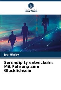 Produktbild: Serendipity entwickeln: Mit F&uuml;hrung zum Gl&uuml;cklichsein
