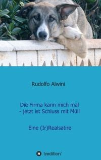 Produktbild: Die Firma kann mich mal - jetzt ist Schluss mit M&uuml;ll.