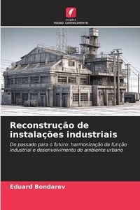 Produktbild: Reconstru&ccedil;&atilde;o de instala&ccedil;&otilde;es industriais