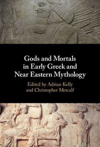 Produktbild: Gods and Mortals in Early Greek and Near Eastern Mythology