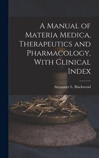 Produktbild: A Manual of Materia Medica, Therapeutics and Pharmacology, With Clinical Index