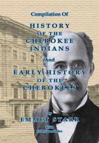 Produktbild: Compilation of History of the Cherokee Indians and Early History of the Cherokees by Emmet Starr