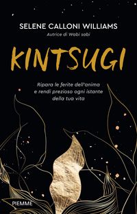 Produktbild: Kintsugi. Ripara le ferite dell'anima e rendi prezioso ogni istante della tua vita