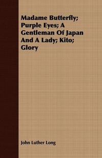Produktbild: Madame Butterfly; Purple Eyes; A Gentleman of Japan and a Lady; Kito; Glory