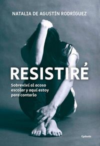 Produktbild: Resistir&eacute; : sobreviv&iacute; al acoso escolar y aqu&iacute; estoy para contarlo