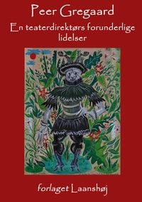 Produktbild: En teaterdirekt&oslash;rs forunderlige lidelser