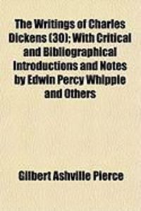 Produktbild: The Writings of Charles Dickens (30); With Critical and Bibliographical Introductions and Notes by Edwin Percy Whipple and Others